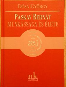 Dósa György - Paskay Bernát munkássága és élete [antikvár]