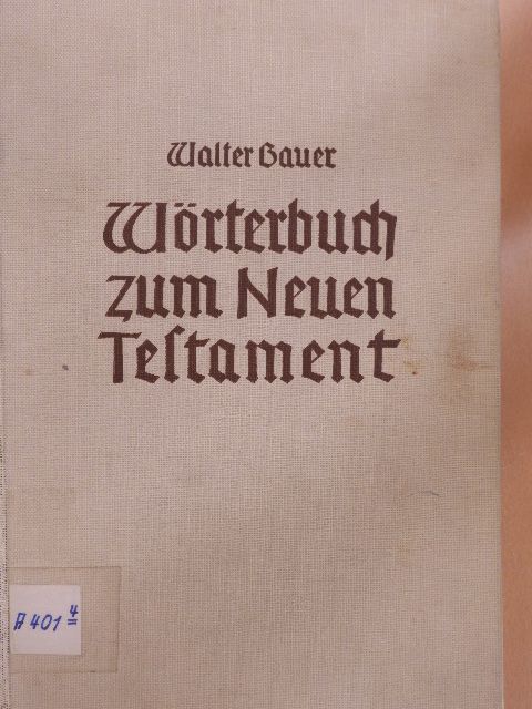 D. Dr. phil. h. c. Walter Bauer - Griechisch-Deutsches Wörterbuch zu den Schriften des Neuen Testaments und der übrigen urchristlichen Literatur [antikvár]