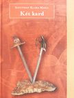 Szentiday Klára Mária - Két kard (dedikált példány) [antikvár]