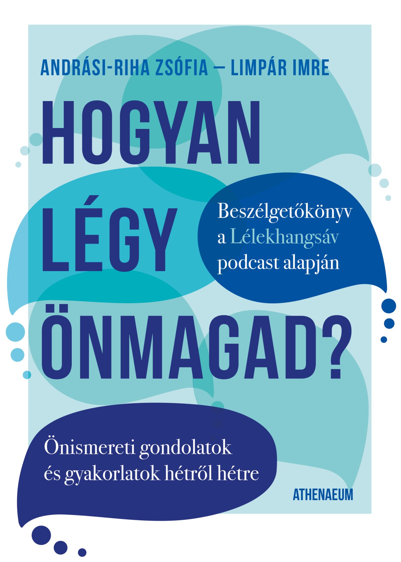 Andrási-Riha Zsófia – Limpár Imre - Hogyan légy önmagad? - Önismereti gondolatok és gyakorlatok hétről hétre