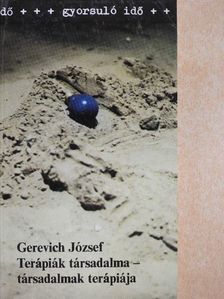 Gerevich József - Terápiák társadalma - társadalmak terápiája [antikvár]