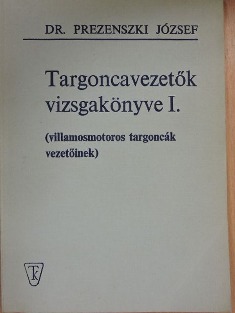 Dr. Prezenszki József - Targoncavezetők vizsgakönyve I. [antikvár]