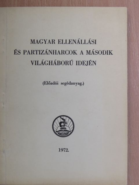 Magyar ellenállási és partizánharcok a második világháború idején [antikvár]