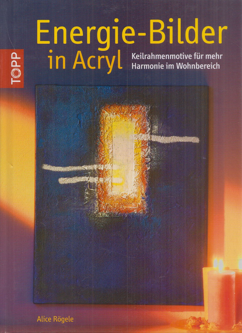 Rögele, Alice - Energie-Bilder in Acryl [antikvár]