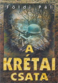 FÖLDI PÁL - A krétai csata / A Monte Casino-i csata [antikvár]