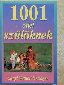 Caryl Waller Krueger - 1001 ötlet szülőknek [antikvár]