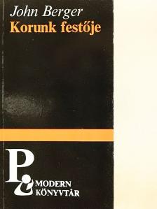 John Berger - Korunk festője [antikvár]