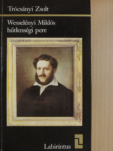 Trócsányi Zsolt - Wesselényi Miklós hűtlenségi pere [antikvár]