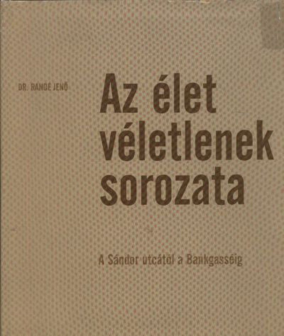 DR. RANDÉ JENŐ - Az élet véletlenek sorozata [antikvár]