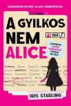 Iris Starling - A gyilkos nem Alice - Gyilkossági rejtély 46 600 gyanúsítottal