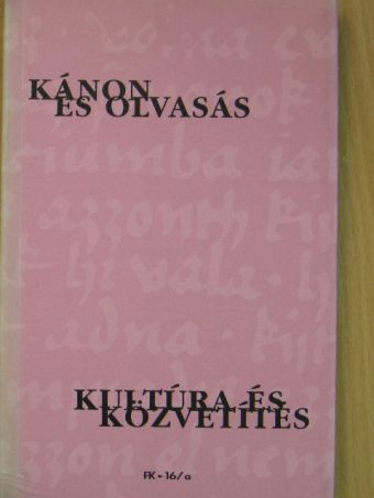 Balogh Endre - Kánon és olvasás, kultúra és közvetítés I. [antikvár]