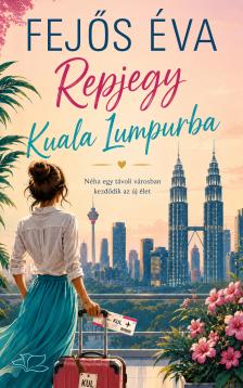 Fejős Éva - Repjegy Kuala Lumpurba