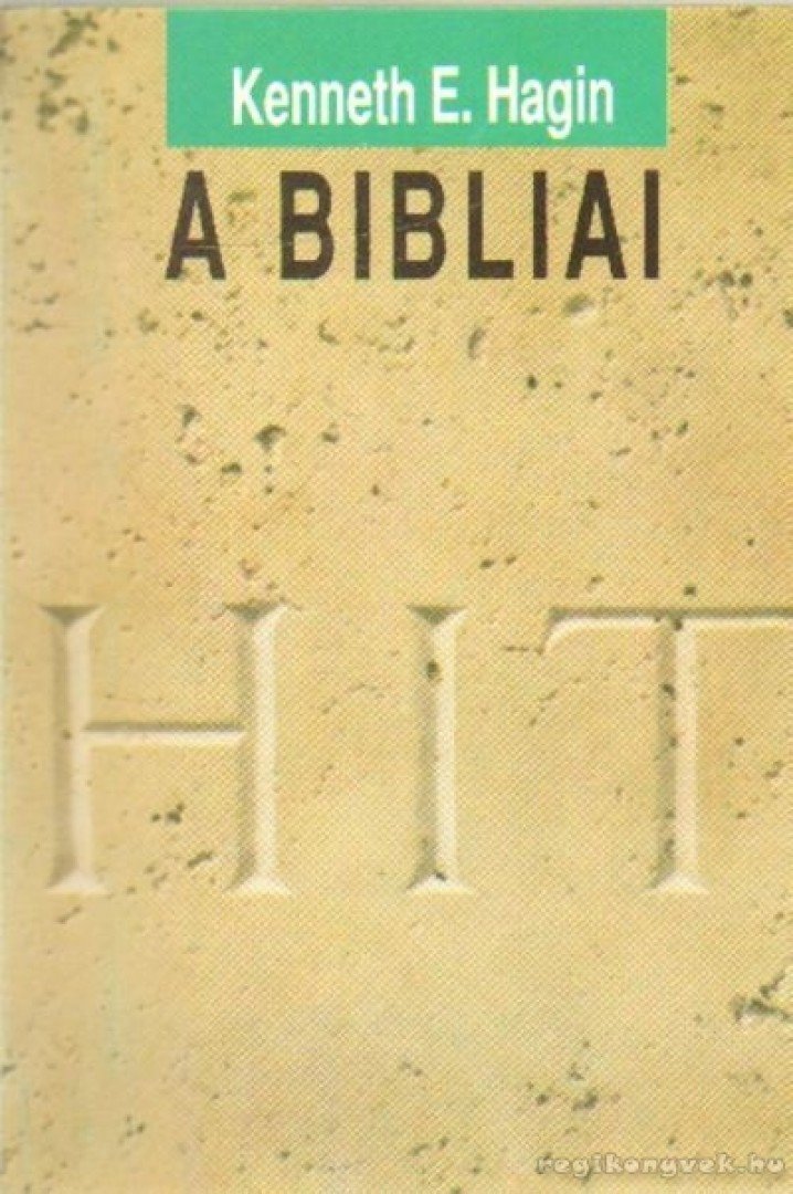 HAGIN, KENNETH E. - A bibliai hit [antikvár]