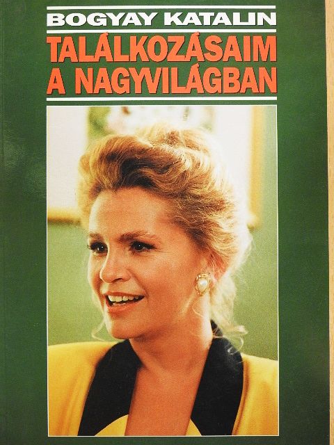 Bogyay Katalin - Találkozásaim a nagyvilágban [antikvár]