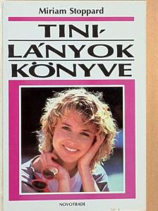 Miriam Stoppard - Tinilányok könyve [antikvár]