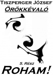 József Tiszperger - Örökkévaló 5.Rész [eKönyv: epub, mobi, pdf]