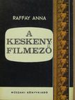 Raffay Anna - A keskenyfilmező [antikvár]