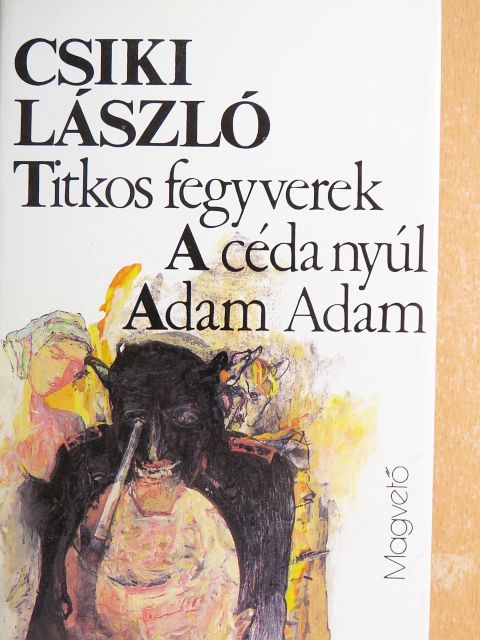 Csiki László - Titkos fegyverek/A céda nyúl/Adam Adam [antikvár]