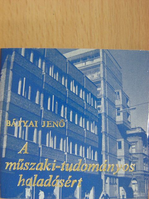 Bátyai Jenő - A műszaki-tudományos haladásért (minikönyv) [antikvár]