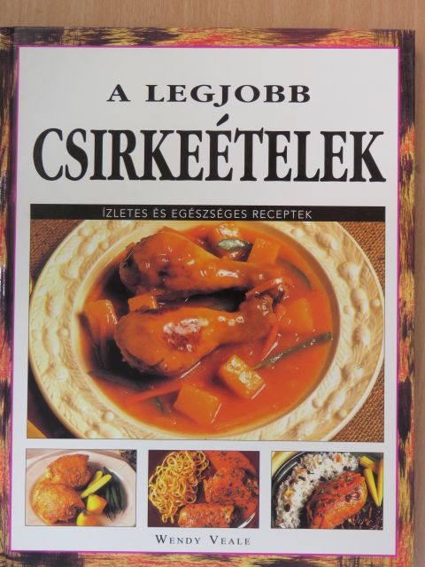 Wendy Veale - A legjobb csirkeételek [antikvár]