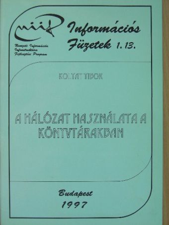 Koltay Tibor - A hálózat használata a könyvtárakban [antikvár]