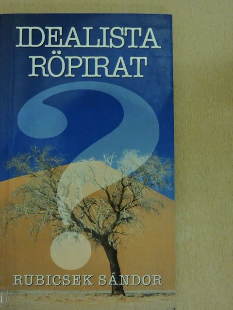 Rubicsek Sándor - Idealista röpirat? [antikvár]