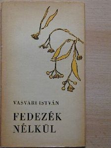 Vasvári István - Fedezék nélkül [antikvár]