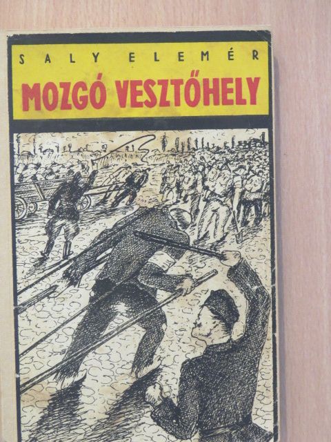 Saly Elemér - Mozgó vesztőhely [antikvár]
