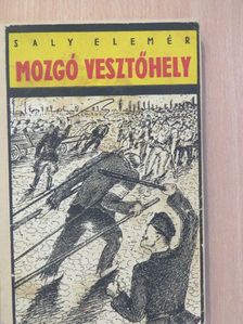 Saly Elemér - Mozgó vesztőhely [antikvár]