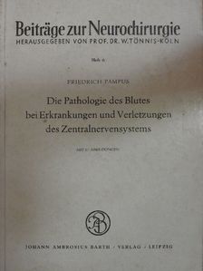 Friedrich Pampus - Die Pathologie des Blutes bei Erkrankungen und Verletzungen des Zentralnervensystems [antikvár]