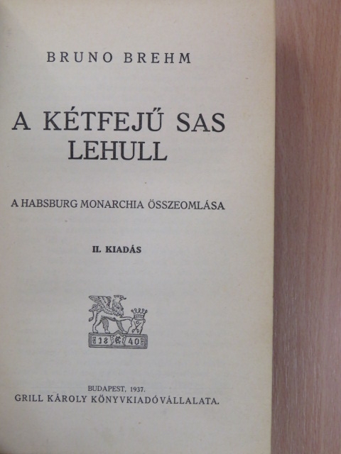 Bruno Brehm - A kétfejű sas lehull [antikvár]