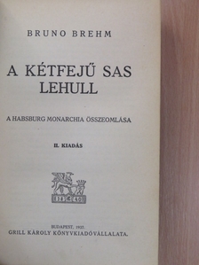 Bruno Brehm - A kétfejű sas lehull [antikvár]