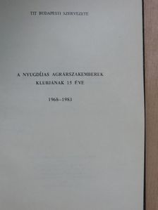 A Nyugdíjas Agrárszakemberek Klubjának 15 éve [antikvár]