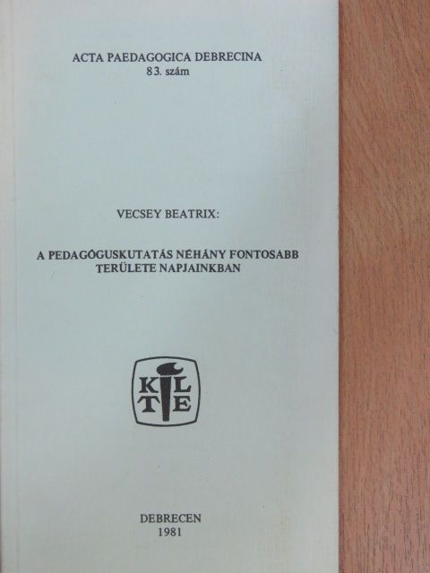 Vecsey Beatrix - A pedagóguskutatás néhány fontosabb területe napjainkban [antikvár]