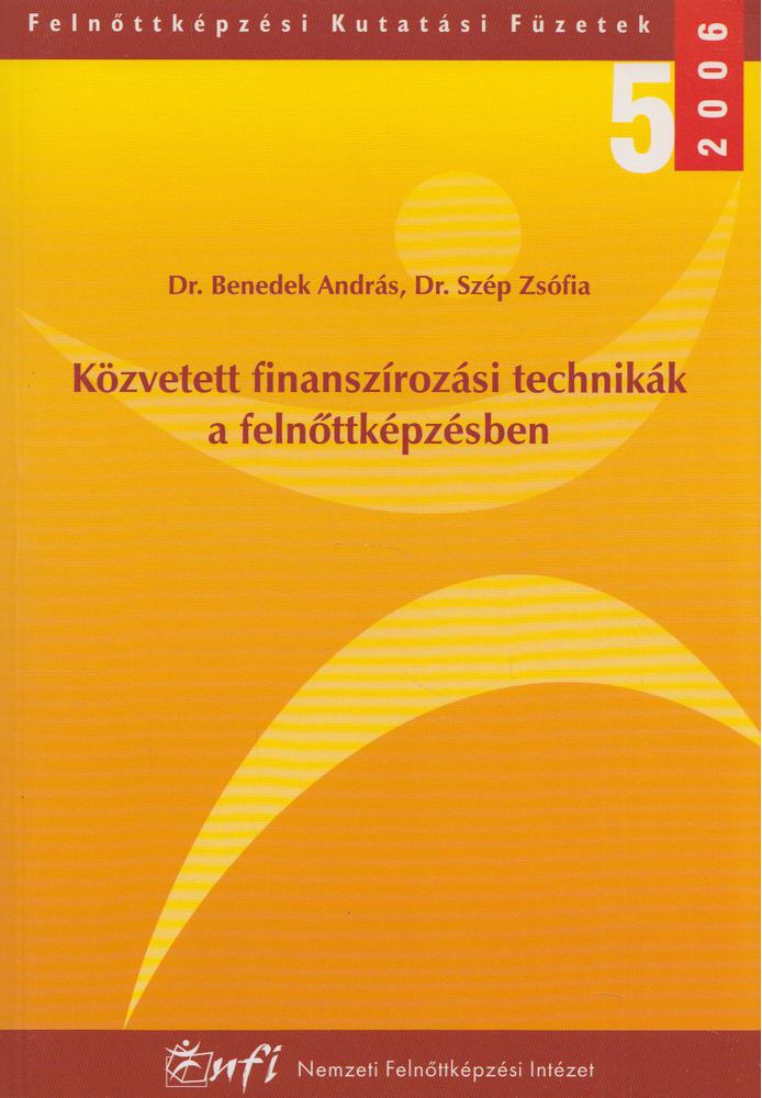 Dr. Benedek András, Dr. Szép Zsófia - Közvetett finanszírozási technikák a felnőttképzésben [antikvár]