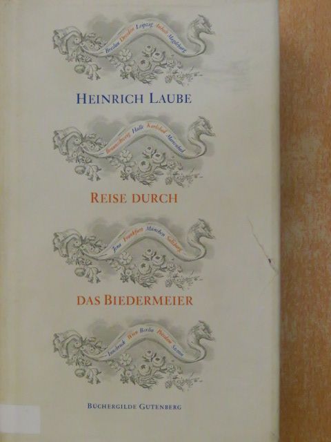 Heinrich Laube - Reise durch das Biedermeier [antikvár]