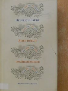 Heinrich Laube - Reise durch das Biedermeier [antikvár]