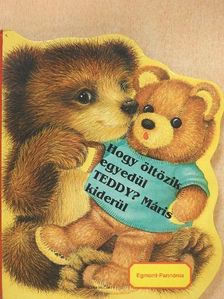 Hogy öltözködik egyedül Teddy? Máris kiderül [antikvár]