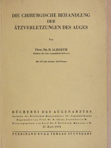 Prof. dr. A. Kettesy - Die Chirurgische Behandlung der Ätzverletzungen des Auges [antikvár]