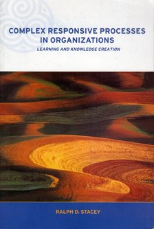 Ralph D. Stacey - Complex Responsive Processes in Organizations: Learning and Knowledge Creation [antikvár]
