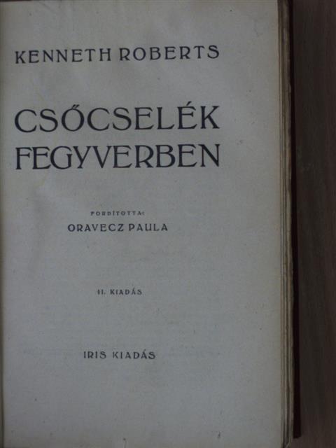 Kenneth Roberts - Csőcselék fegyverben [antikvár]