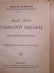 Arany János - Arany János válogatott balladái/Katalin/Keveháza/Szent László füve/Szemelvények Arany János kisebb költeményeiből/Vojtina Ars Poétikája/Az hiresneves Tholdi Miklósnak jeles cselekedetiről és bajnokságáról való hist [antikvár]