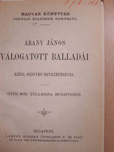 Arany János - Arany János válogatott balladái/Katalin/Keveháza/Szent László füve/Szemelvények Arany János kisebb költeményeiből/Vojtina Ars Poétikája/Az hiresneves Tholdi Miklósnak jeles cselekedetiről és bajnokságáról való hist [antikvár]
