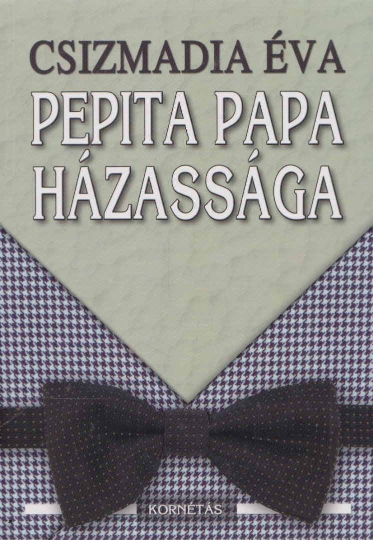 CSIZMADIA ÉVA - Pepita papa házassága (Dedikált) [antikvár]