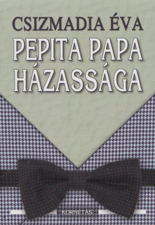 CSIZMADIA ÉVA - Pepita papa házassága (Dedikált) [antikvár]