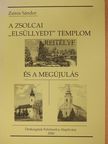 Zsíros Sándor - A zsolcai "elsüllyedt templom" rejtélye és a megújulás (dedikált példány) [antikvár]