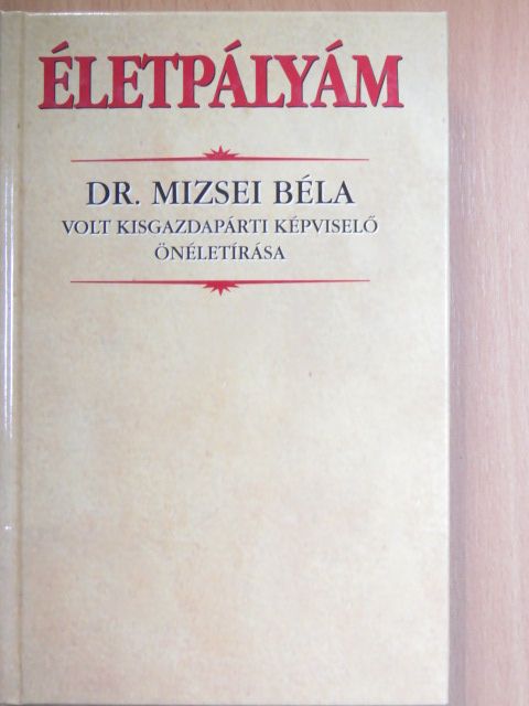 Dr. Mizsei Béla - Életpályám [antikvár]