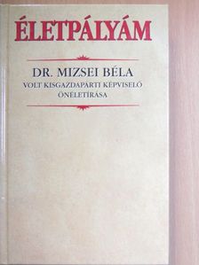 Dr. Mizsei Béla - Életpályám [antikvár]