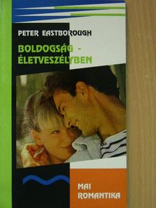 Peter Eastborough - Boldogság életveszélyben [antikvár]
