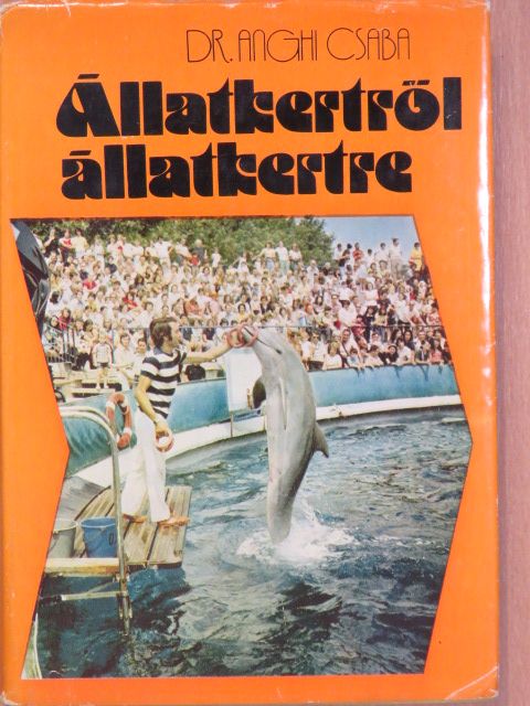 Dr. Anghi Csaba - Állatkertről állatkertre [antikvár]